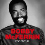 album image Don't Worry Be Happy Essential: Bobby McFerrin