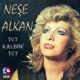 Nese Alkan - Tut Kalbimi Tut