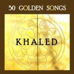 album image Male Habtl Madjatch 50 Golden Songs of Khaled