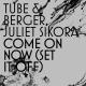 Tube & Berger, Juliet Sikora - Come on Now (Set It Off)