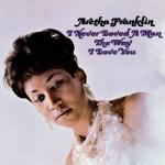 album image Respect I Never Loved a Man the Way I Love You (Mono)
