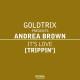 Goldtrix feat. Andrea Brown - It's Love (Trippin')