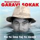 Garavi Sokak - Ja Bih Za Tebe Dao Sve