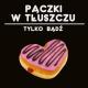 Paczki W Tluszczu - Tylko Badz