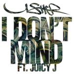 album image I Don't Mind I Don't Mind (feat. Juicy J) - Single