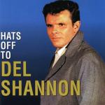 album image Hey! Little Girl Hats off to Del Shannon