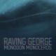 Raving George - Monodon