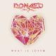 Donae'o - What Is Love