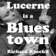 Richard Koechli - Lucerne Is a Blues Town