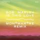 Bob Marley - Is This Love (Montmartre Remix)