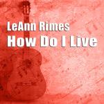 album image How Do I Live How Do I Live (Remixes) - EP