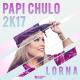 Lorna - Papi Chulo... Te Traigo el MMM 2K17