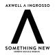 Axwell / Ingrosso, Axwell, Sebastian Ingrosso - Something New