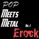 Erock - Everytime We Touch By Cascada Meets Metal