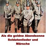 album image Wo alle Straßen enden Als die goldne Abendsonne: Soldatenlieder und Märsche