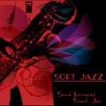 album image Фоновая чилл музыка Soft Jazz – Sensual Instrumental Smooth Jazz Guitar & Sax Relaxing Bossa Nova Jazz Music