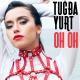 Tugba Yurt - Oh Oh