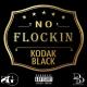 Kodak Black - No Flockin'