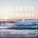 Twocolors - Follow You (Feat. Muringa)
