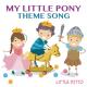 Little Ditto - My Little Pony Theme Song