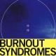 BURNOUT SYNDROMES - FLY HIGH!!