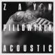 ZAYN - PILLOWTALK