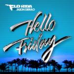 album image Flo Rida ft. Jason Derulo Hello Friday Hello Friday (feat. Jason Derulo) - Single