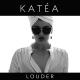 Katéa - Louder