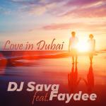 album image DJ Sava feat. Faydee - Love In Dubai (Rework) Love in Dubai (feat. Faydee) - EP