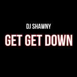 album image DJ SHAWNY Get Get Down - Single