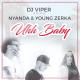 DJ Viper feat. Nyanda, Young Zerka - Uhh Baby