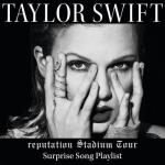 album image I Don’t Wanna Live Forever (Fifty Shades Darker) reputation Stadium Tour Surprise Song Playlist