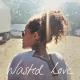 Anya - Wasted Love