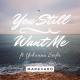 Markvard ft. Yohanna Seifu - You Still Want Me