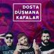 Kafalar feat. Ft Yener Çevik - Dosta Düşmana Kafalar