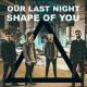 Ed Sheeran - “Shape Of You“ (Cover by Our Last Night)
