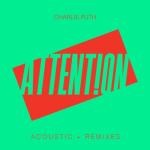 album image Attention (Remix) Attention (Acoustic + Remixes)