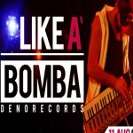 album image Denorecords Like a Bomba (feat. Mc Xhedo & Tony T) - Single