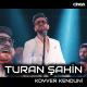 Turan Şahin - Koyver Kenduni