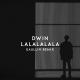 Dwin - Lalalalala