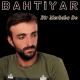 Bahtiyar - Bir Merhaba De