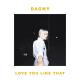 Dagny - Love You Like That