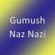 Gumush - Naz Nazi