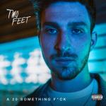 album image Two Feet - I Feel Like I'm Drowning A 20 Something Fuck