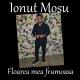 Ionut Mosu - Floarea mea frumoasa