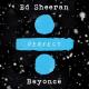 Ed Sheeran feat. Beyoncé - Perfect Duet (with Beyoncé)