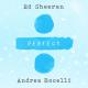 Ed Sheeran feat. Andrea Bocelli - Perfect Symphony (with Andrea Bocelli)