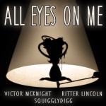 album image All Eyes on Me All Eyes on Me (feat. SquigglyDigg & Ritter Lincoln) - Single