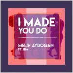 album image I Made You Do I Made You Do (feat. Ria) - Single