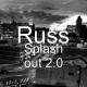 Russ - Splash out 2.0